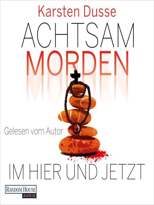 Title details for Achtsam morden im Hier und Jetzt by Karsten Dusse - Available